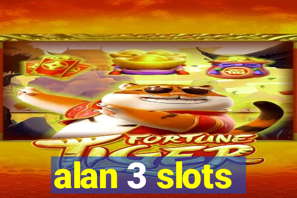 alan 3 slots